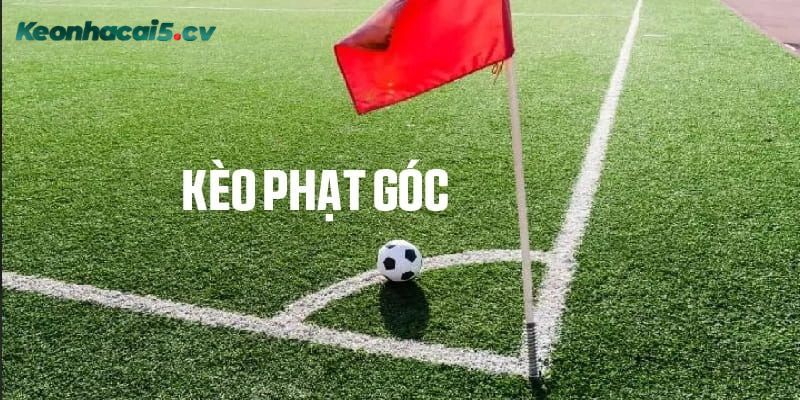 Tổng quan về kèo phạt góc là gì - Kèo Nhà Cái 5